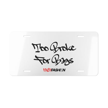"Too Broke For Bags" Vanity Plate - WHITE